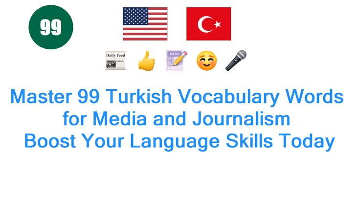 Master 99 Turkish Vocabulary Words for Media and Journalism: Boost Your Language Skills Today